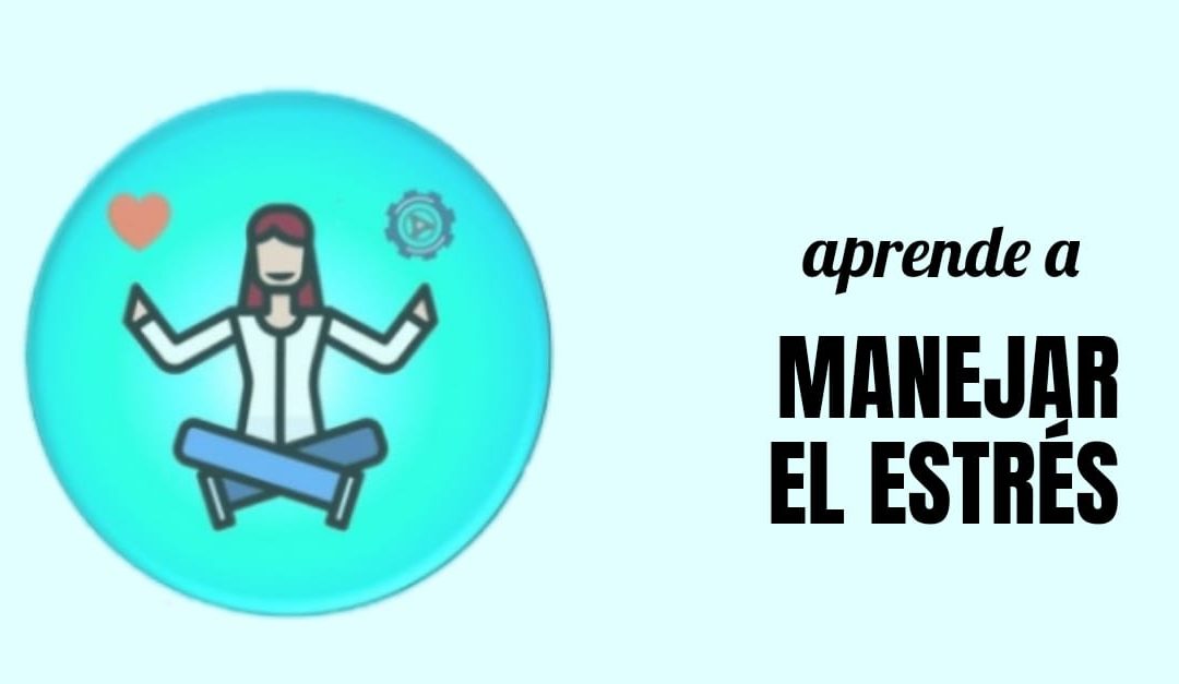 Aprende a manejar el estrés